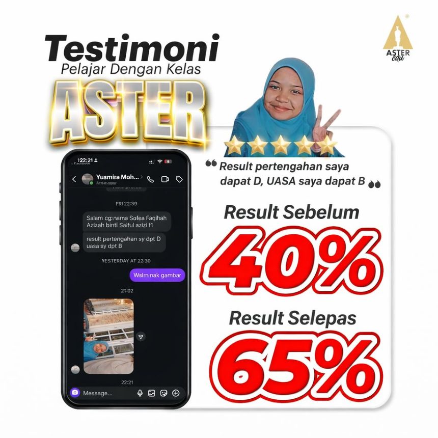 Kad testimoni pelajar Aster — result sebelum dan selepas: 40% ke 65%. Result pertengahan saya dapat D, UASA saya dapat B
